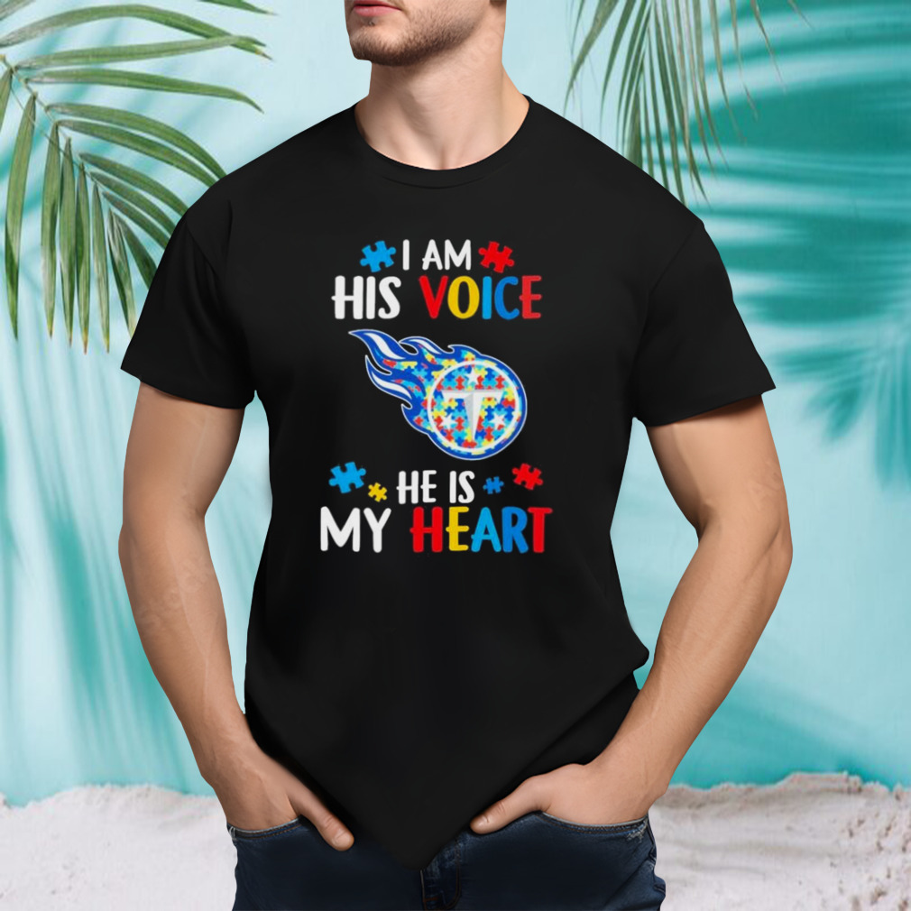 Tennessee Titans Autism Awareness I Am His Voice He Is My Heart 2023 Shirt
