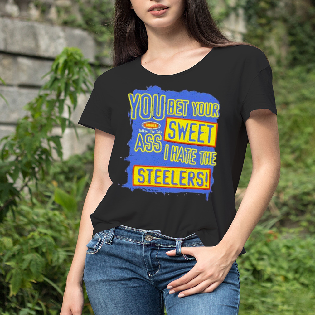 Official You Bet Your Ass Sweet I Hate The Steelers Shirt, hoodie