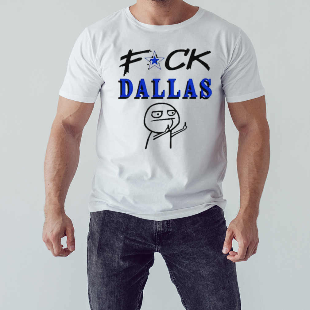 Fuck Dallas Shirt V2 Fuck Dallas Sweatshirt Funny Shirt Fuck Dallas Cowboys  T Shirt Sweatshirt Hoodie - Trendingnowe