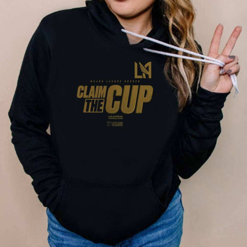 LAFC Los Angeles Football Club 2023 MLS Cup Playoffs Claim the cup shirt,  hoodie, sweater and long sleeve