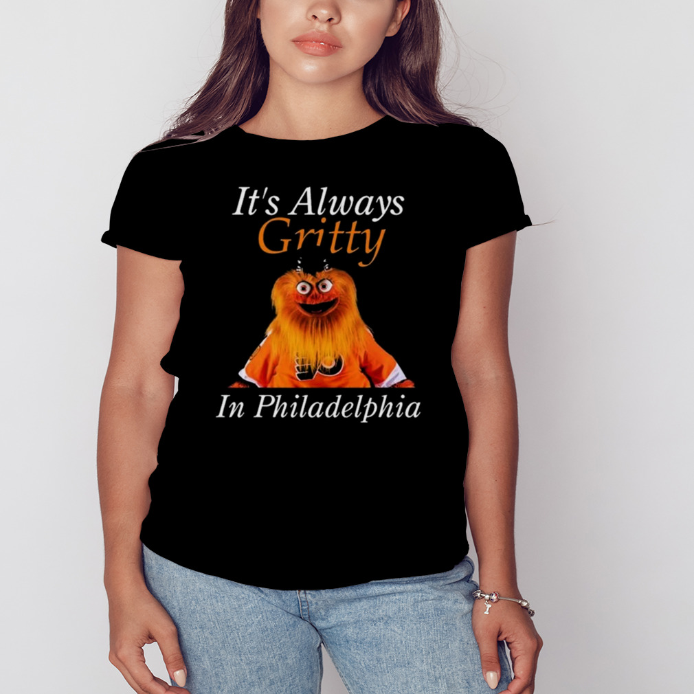 It's Always Gritty In Philadelphia Flyers Shirt, hoodie, sweater and long  sleeve