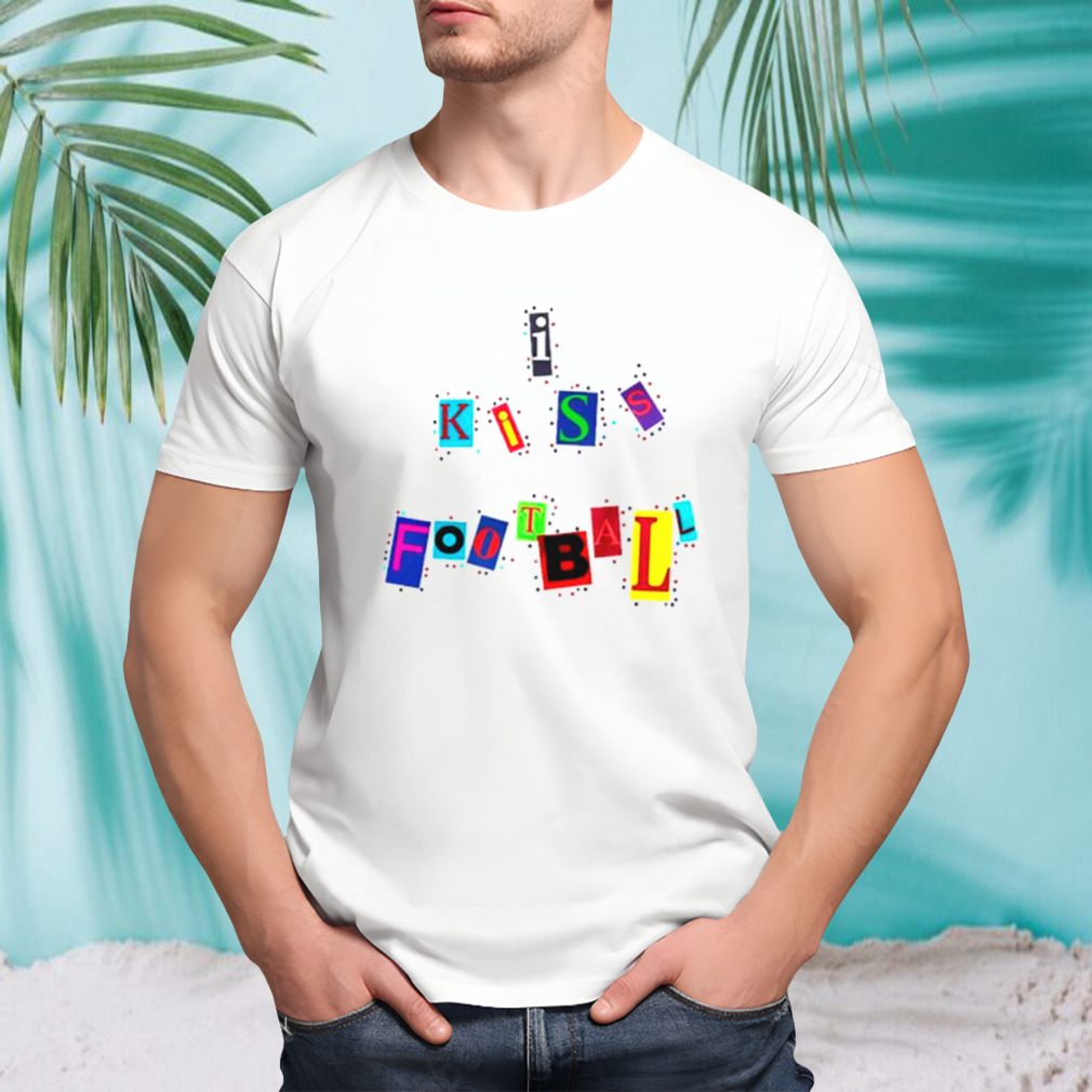 I kiss football shirt
