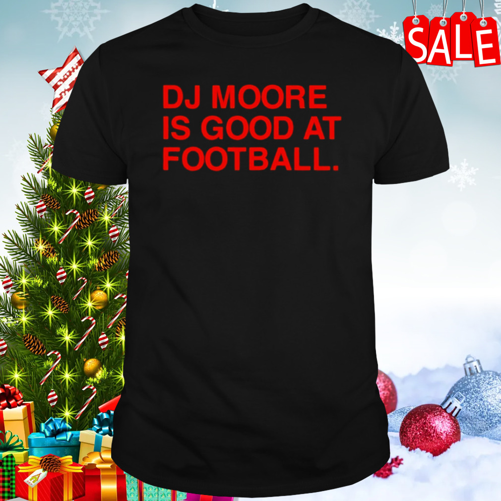 Dj Moore Is Good At Football T-shirt