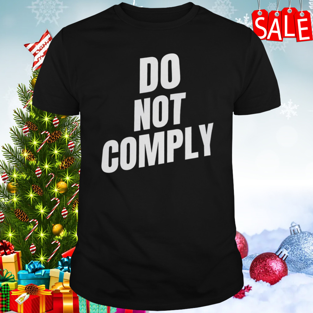 Do not comply shirt