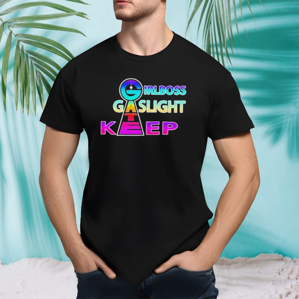 Girlboss gatekeep gaslight shirt