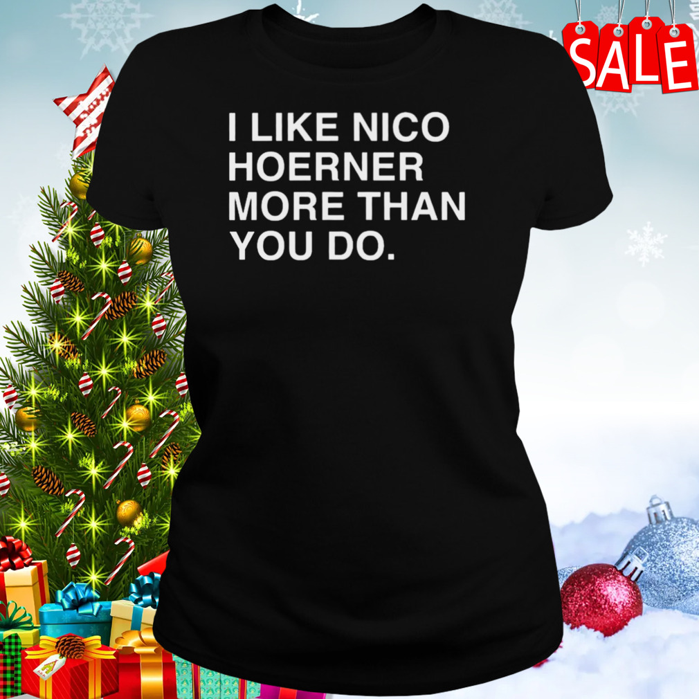 I Like Nico Hoerner More Than You Do Shirt - Trend Tee Shirts Store