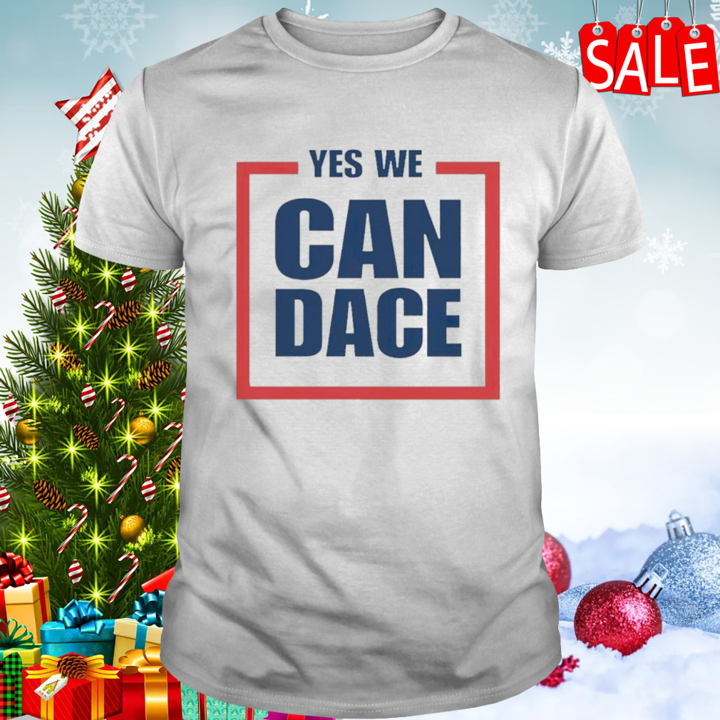 Yes we candace shirt