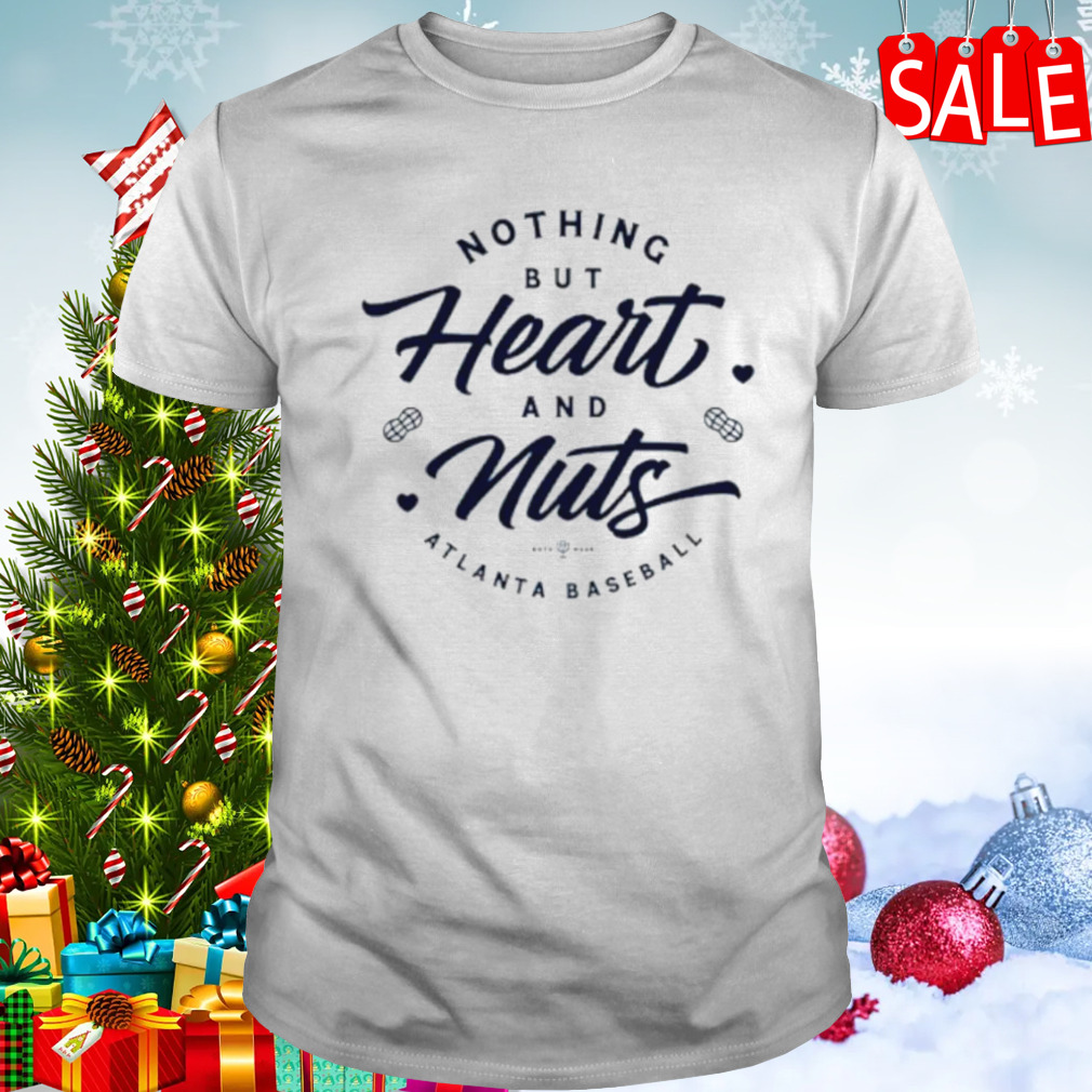 Nothing But Heart And Nuts Atlanta Baseball Shirt - Hersmiles