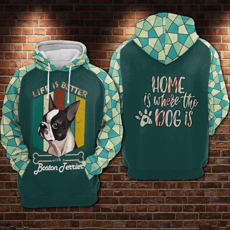 Boston Terrier Dog Life Is Better With A Boston Terrier Home Is Where The Dog Is Over Print 3d Zip Hoodie