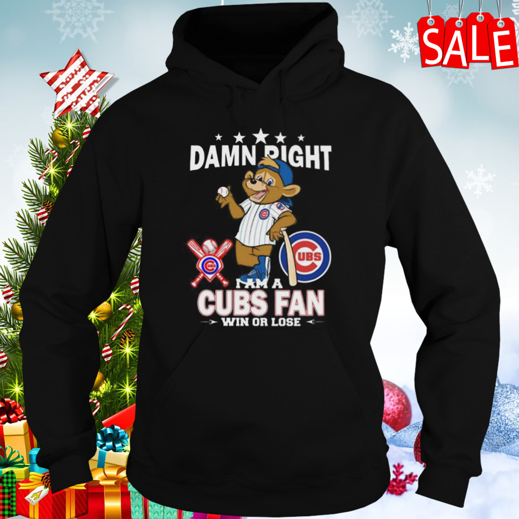 MLB Damn Right I Am A Chicago Cubs Mascot Fan Win Or Lose 2023