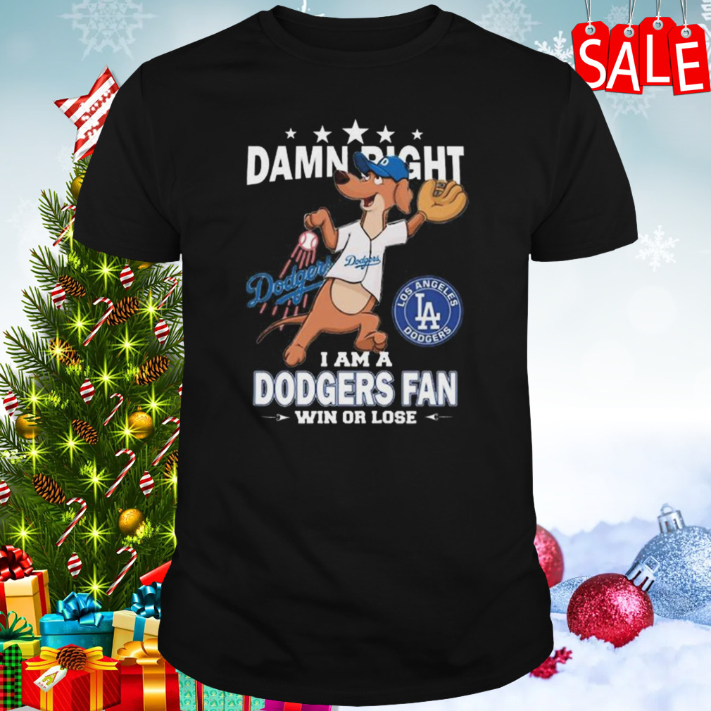 MLB Damn Right I Am A Los Angeles Dodgers Mascot Fan Win Or Lose 2023 Shirt  - Limotees