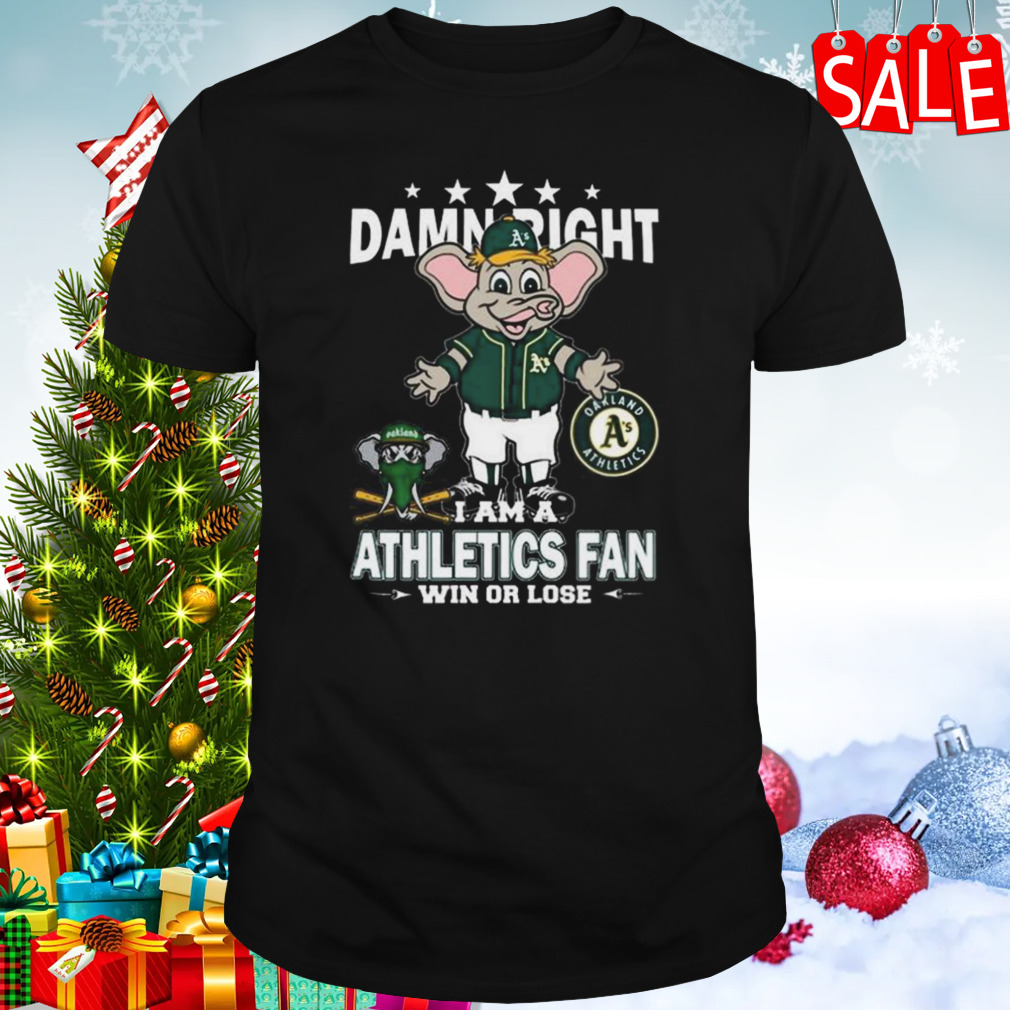 MLB Damn Right I Am A Oakland Athletics Mascot Fan Win Or Lose 2023 Shirt,  hoodie, sweater, long sleeve and tank top