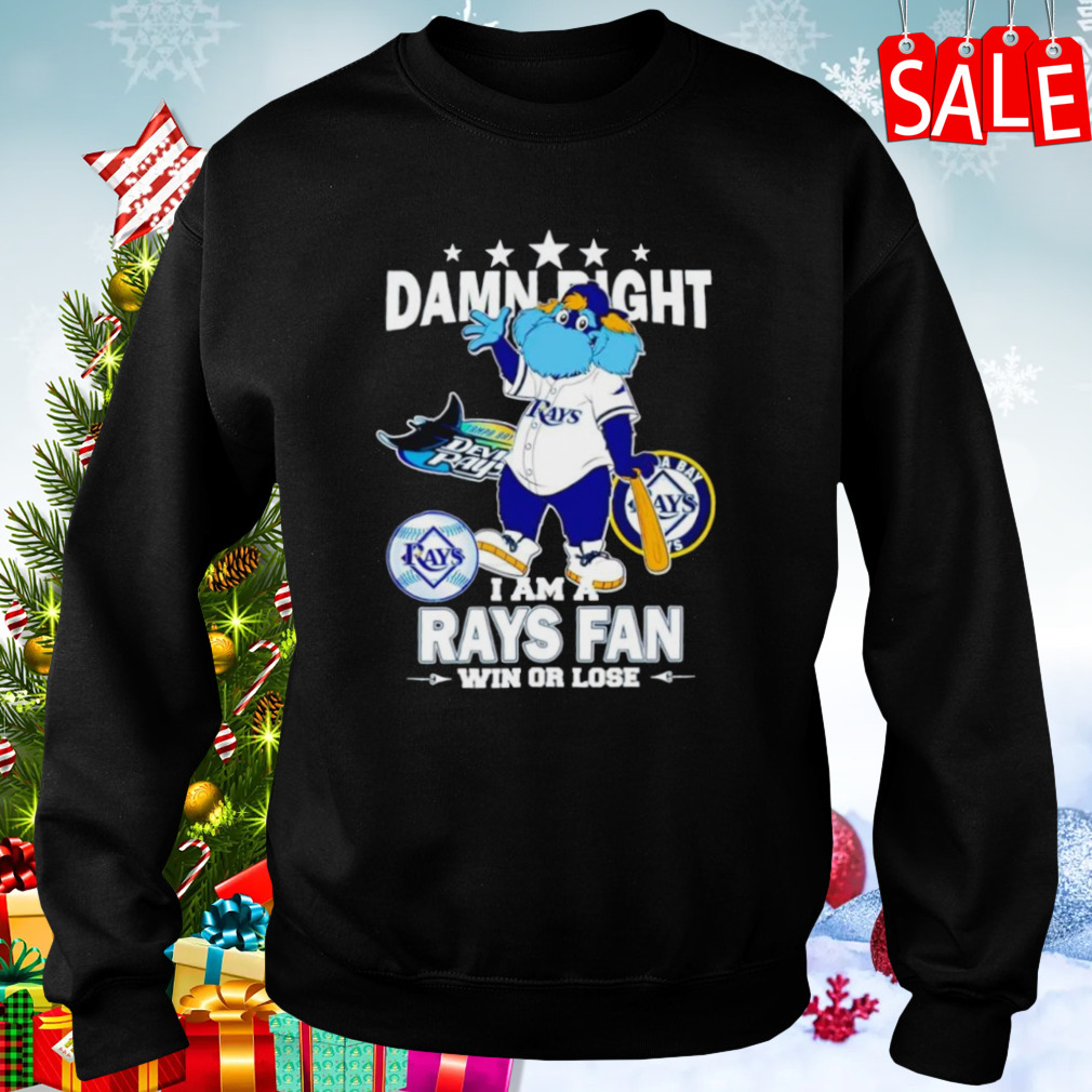 Tampa Bay Rays Mascot Damn Right I Am A Rays Fan Win Or Lose T Shirt