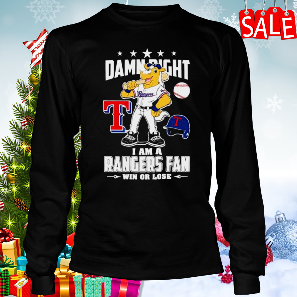 Texas Rangers Mascot Damn Right I Am A Rangers Fan Win Or Lose T Shirt