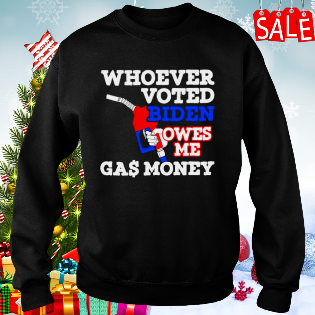 Whoever voted Biden owes me gas money USA flag shirt 4 Sweaters
