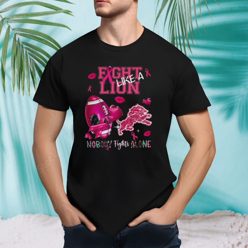 Fight Like A Lion Breast Cancer Nobody Fights Alone Shirt