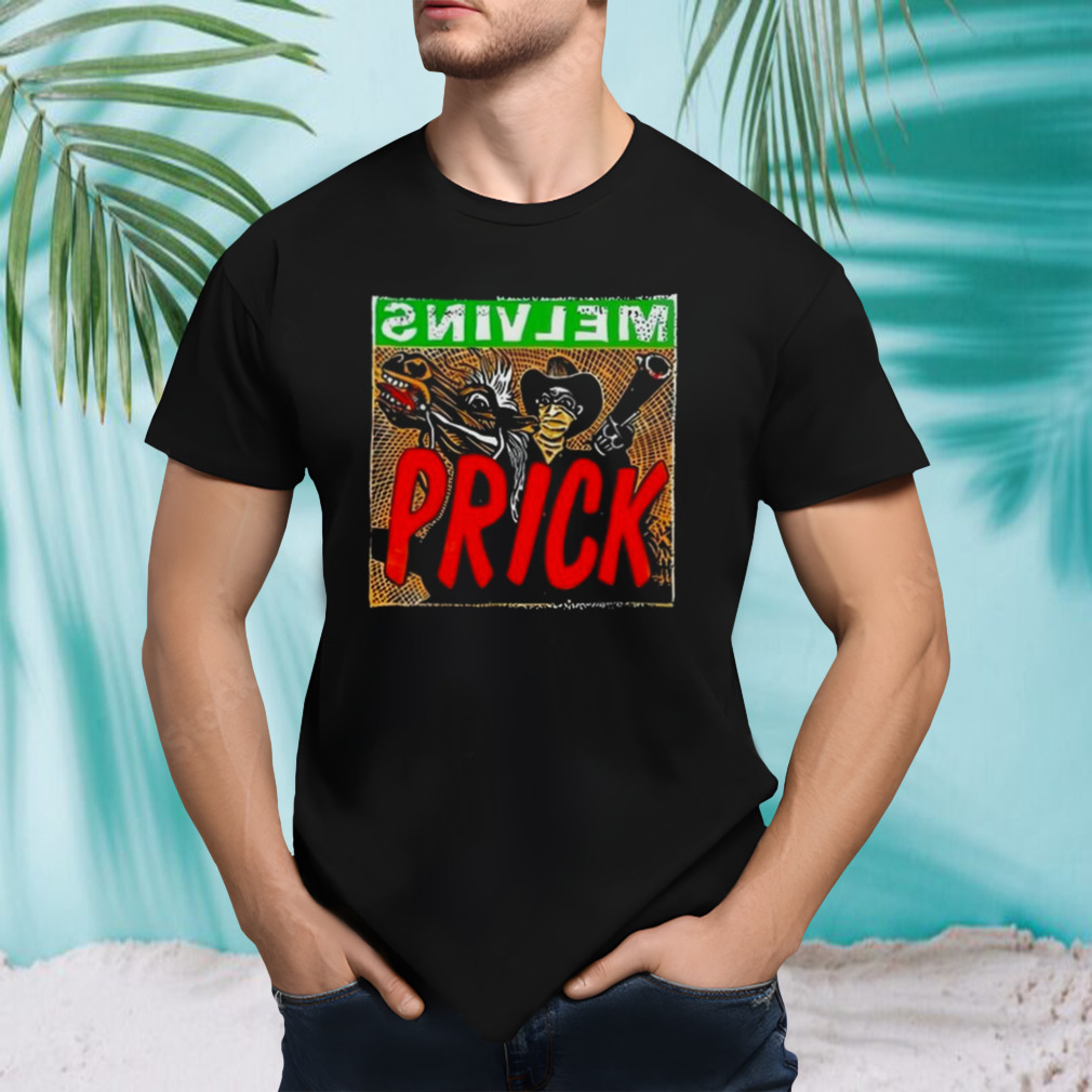 Melvins Prick Shirt