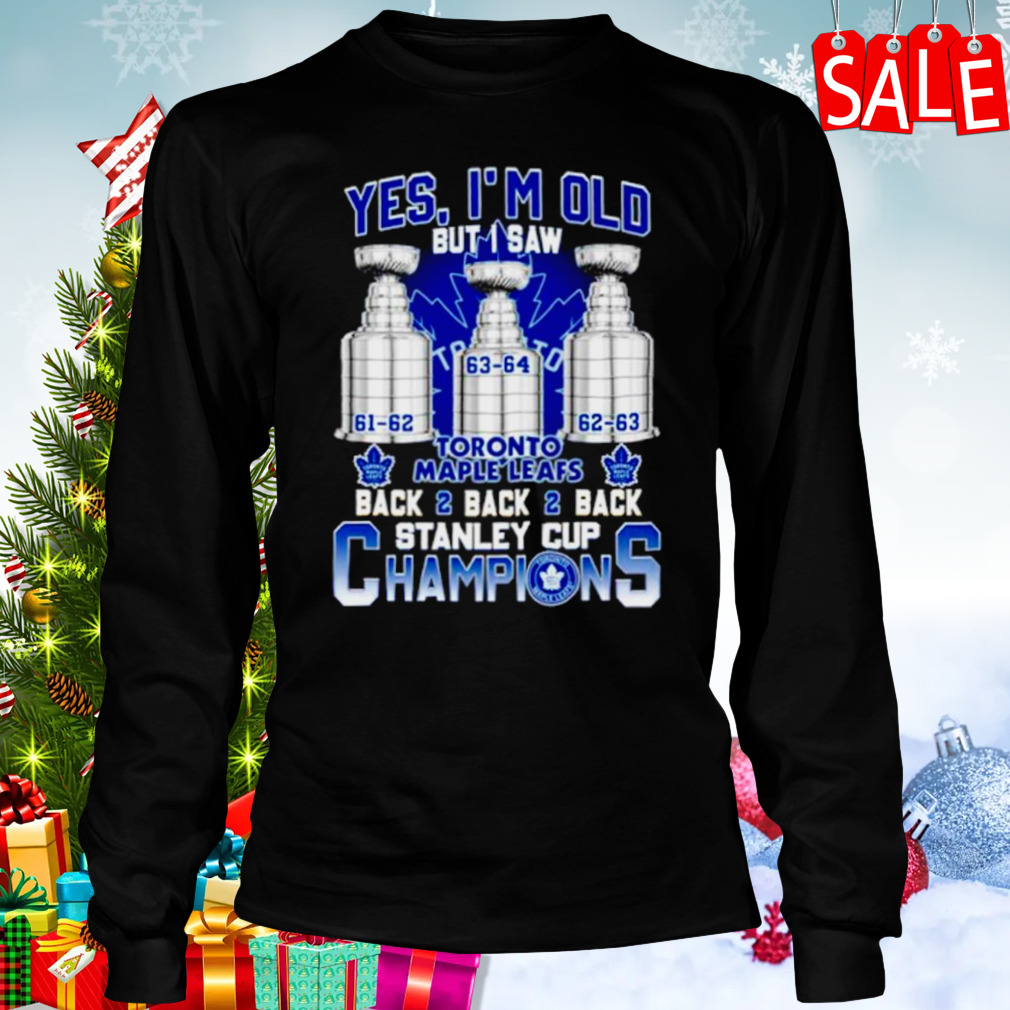 Yes I'm Old But I Saw Toronto Maple Leafs Back 2 Back 2 Back Stanley Cup  Champions Unisex T Shirt - teejeep