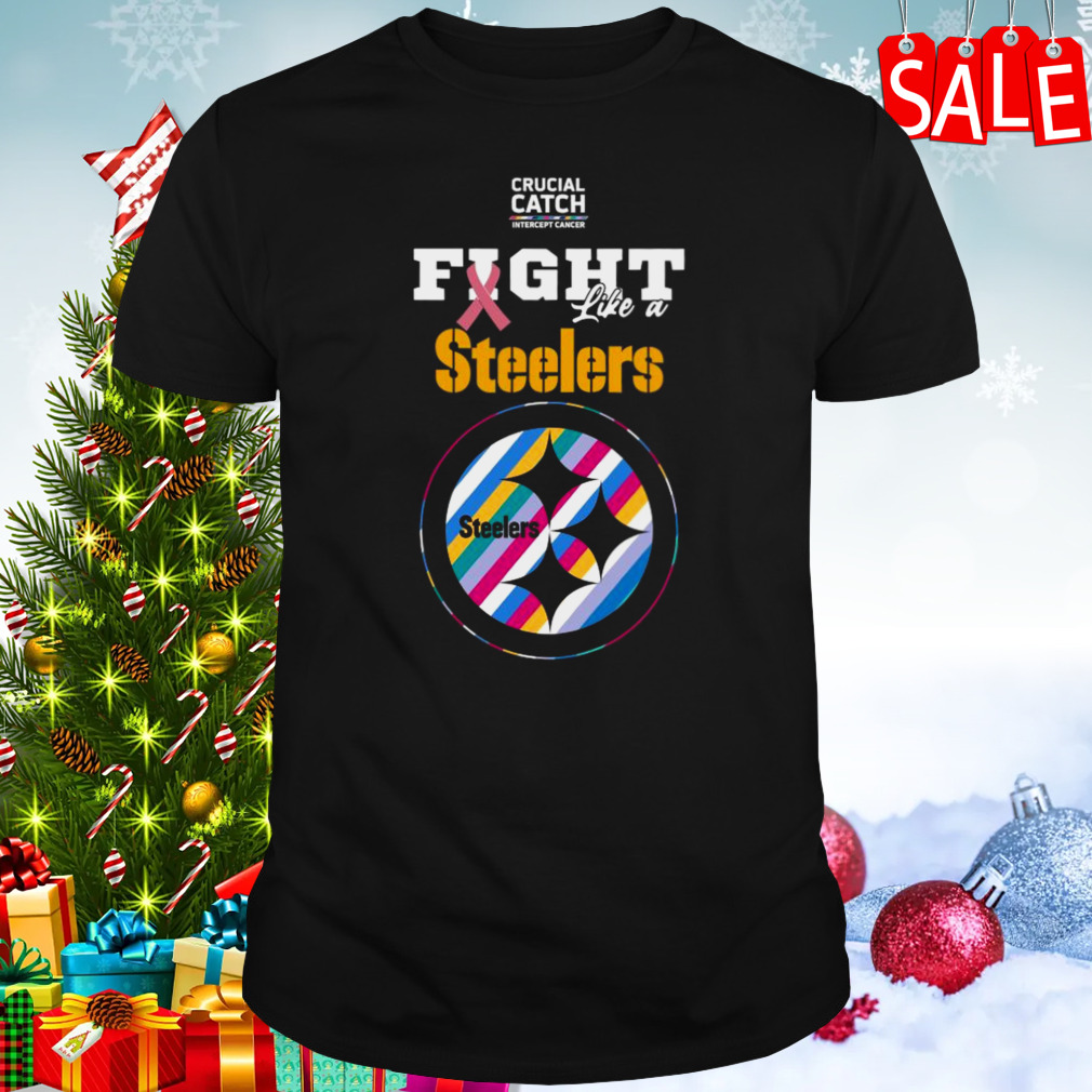 Pittsburgh Steelers Crucial Catch Intercept Cancer Fight Like A Steelers T-shirt