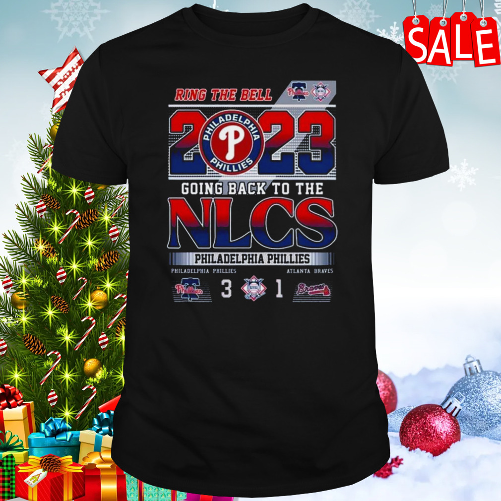 Ring The Bell 2023 Going Back To The Nlcs Philadelphia Phillies 3 – 1 Atlanta Braves T-shirt