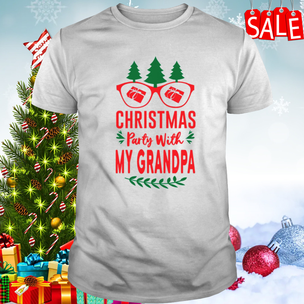 Christmas Party With My Grandpa shirt