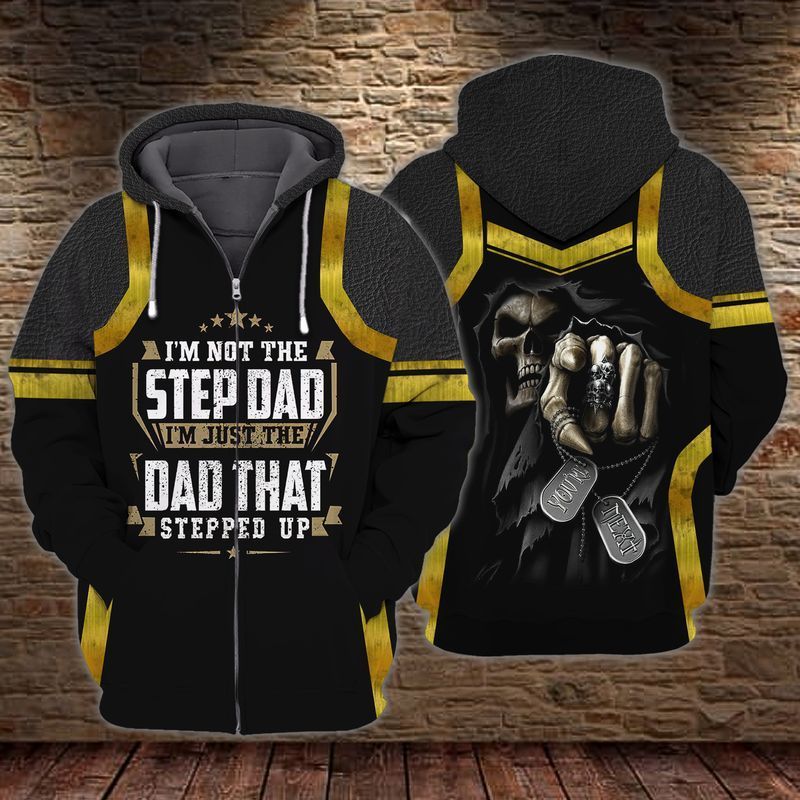 Skull Death I Am Not The Stepdad I Am Just The Dad That Stepped Up 3d Zip Hoodie