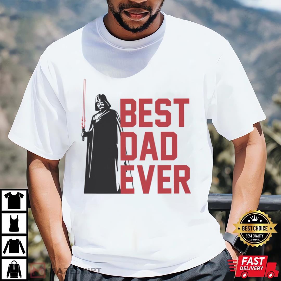 Darth Vader Dad Shirt, Star Wars Best Dad Ever Tee, Star Wars Lover Gift