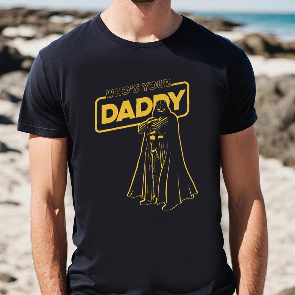 Star Wars Darth Vader Who's Your Daddy T-Shirt