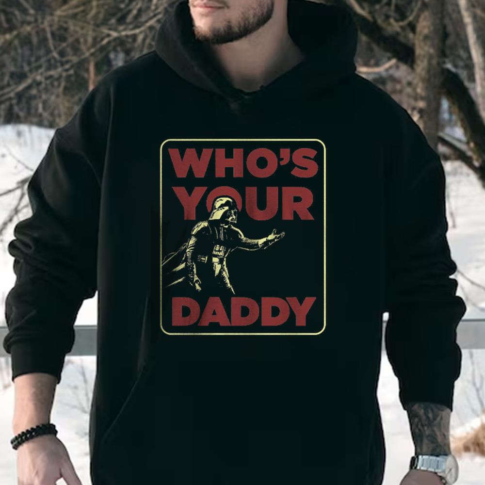Darth Vader Who's Your Daddy T-Shirt Father's Day Gift Funny