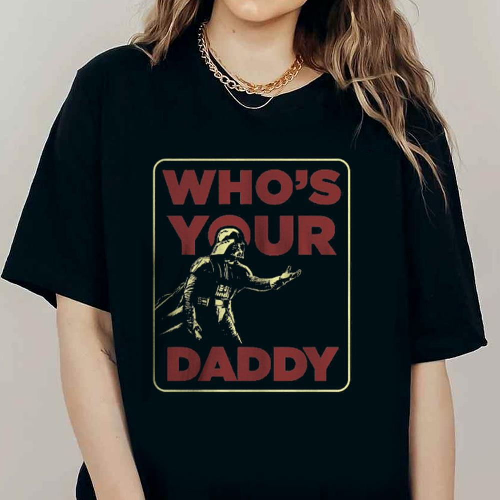 Darth Vader Who's Your Daddy T-Shirt Father's Day Gift Funny