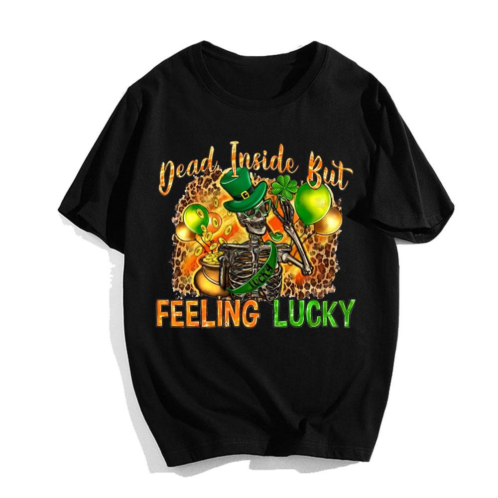 Dead Inside But Feeling Lucky Skeleton St Patricks Day T-shirts