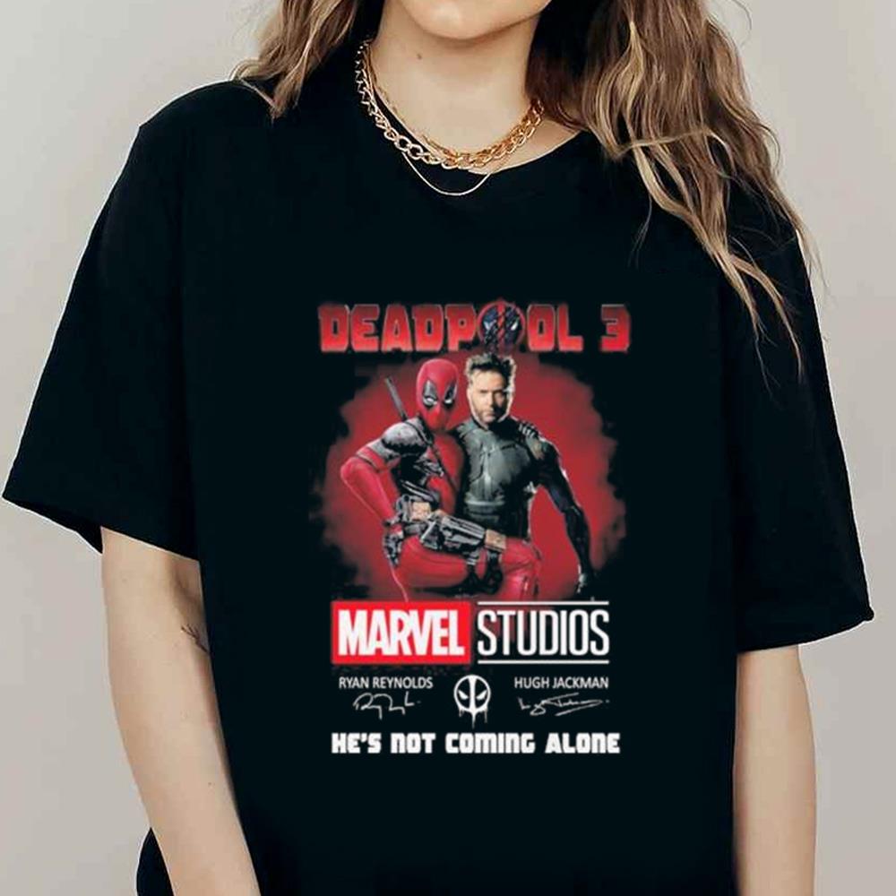 Deadpool 3 Marvel Studios He's Not Coming Alone Signatures Shirt