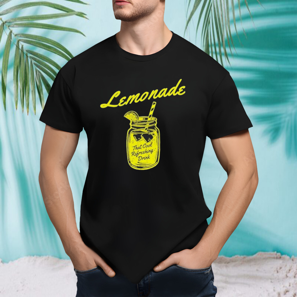 Lemonade That Cool Refreshing Drink Shirt