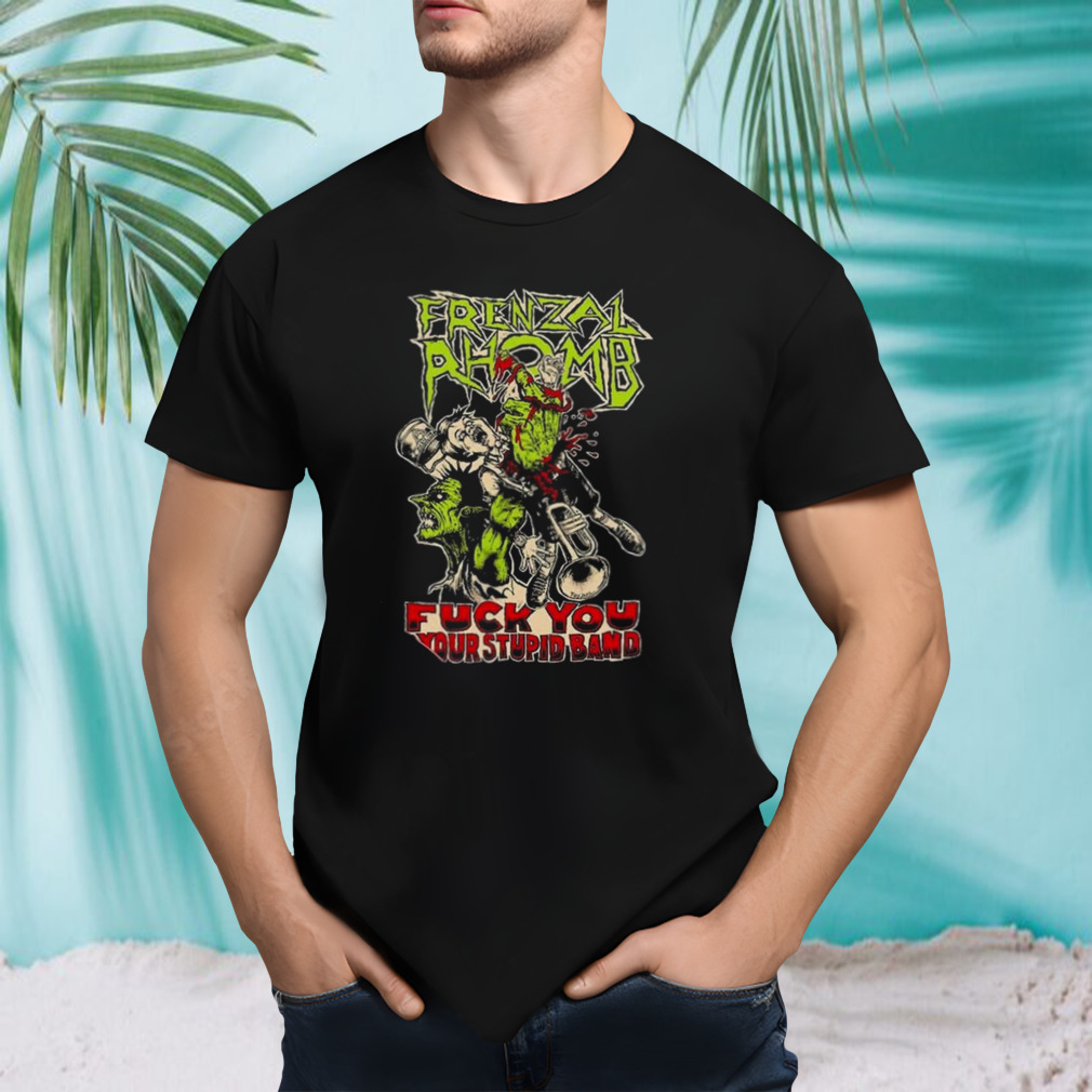 Frenzal Rhomb Fuck You Your Stupid Band T-shirt