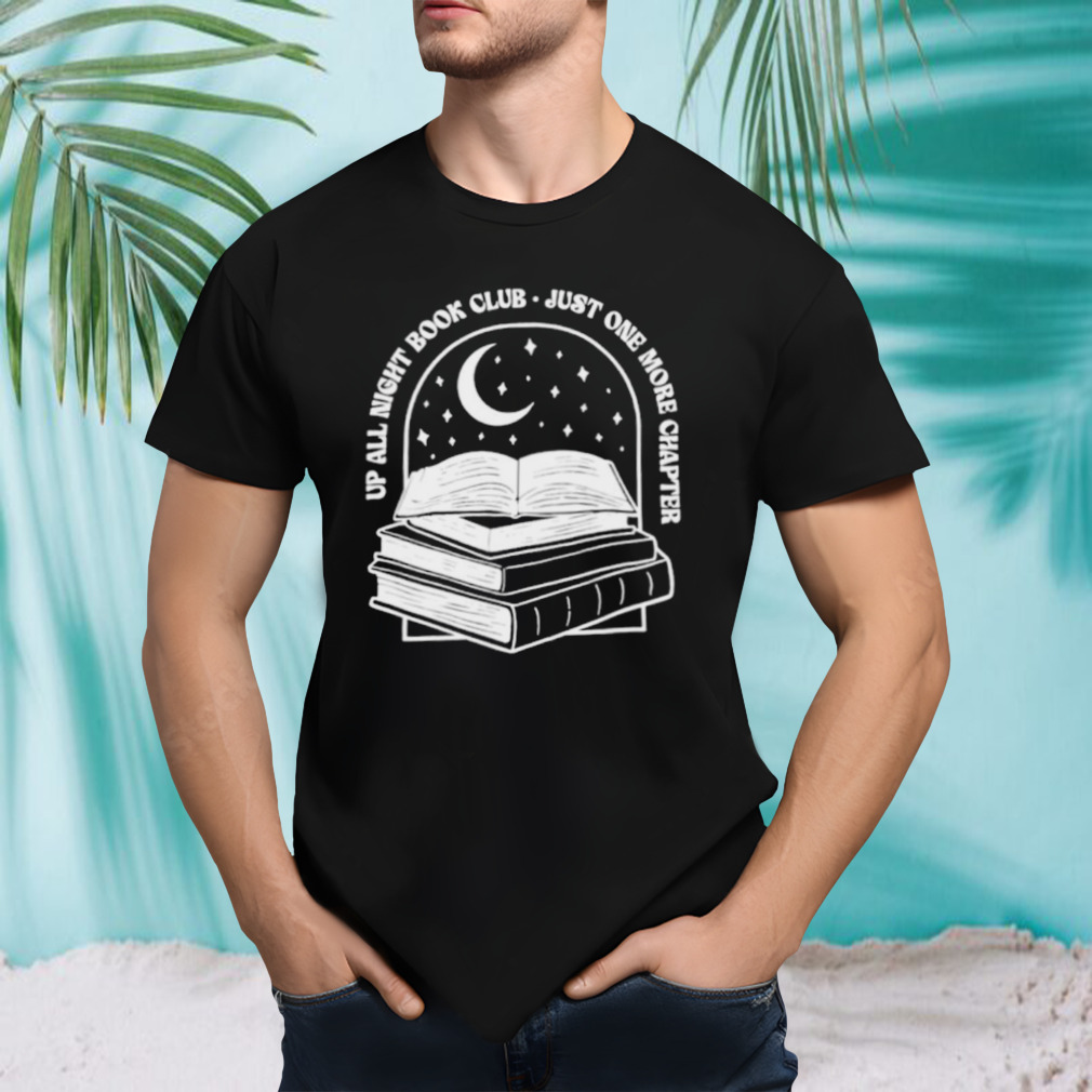 Up all night book club just one more chapter book lover shirt
