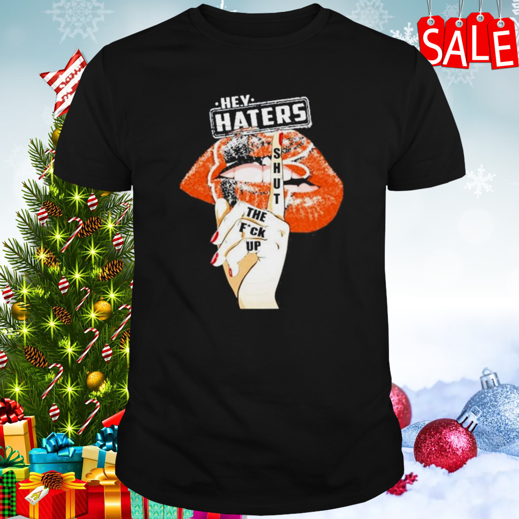 Lips Hey Haters Shut The Fuck Up Baltimore Orioles Logo 2023 T-Shirt