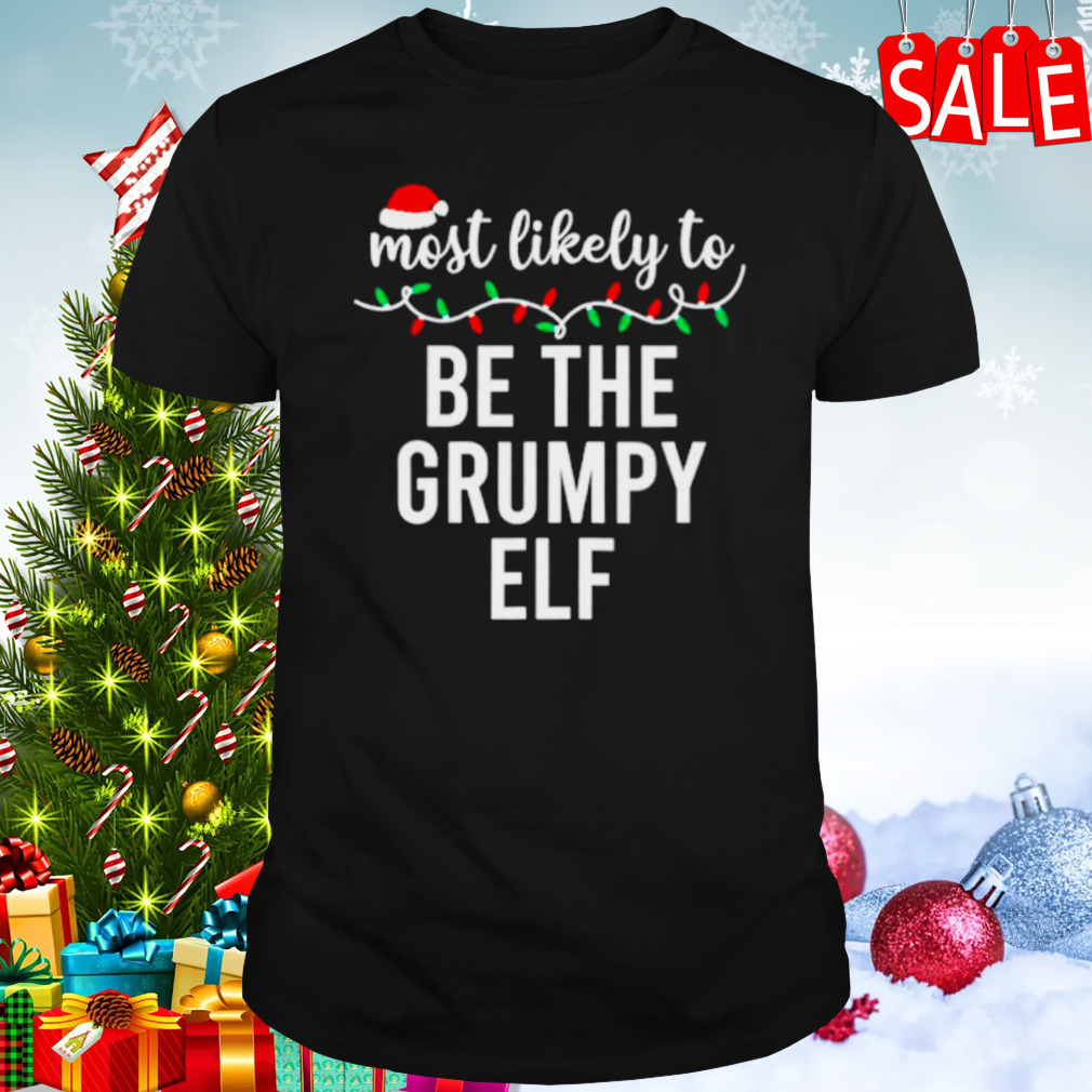 Most likely to be the grumpy elf Christmas matching family pajamas shirt