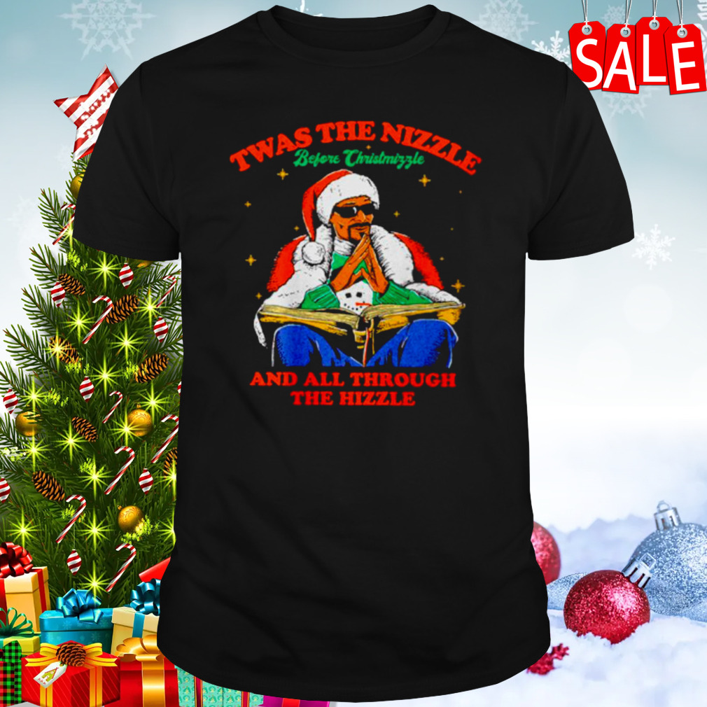Snoop Dogg santa Twas the nizzle before Chistmiffle and all through the hizzle shirt