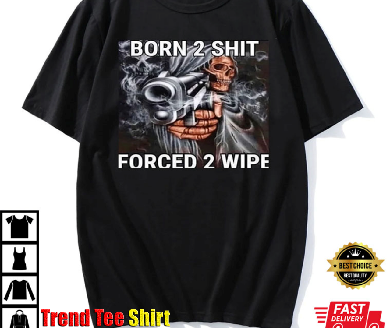 Born To Shit Forced To Wipe Best T-Shirt