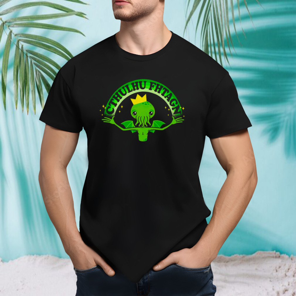 Cthulhu Fhtagn funny shirt