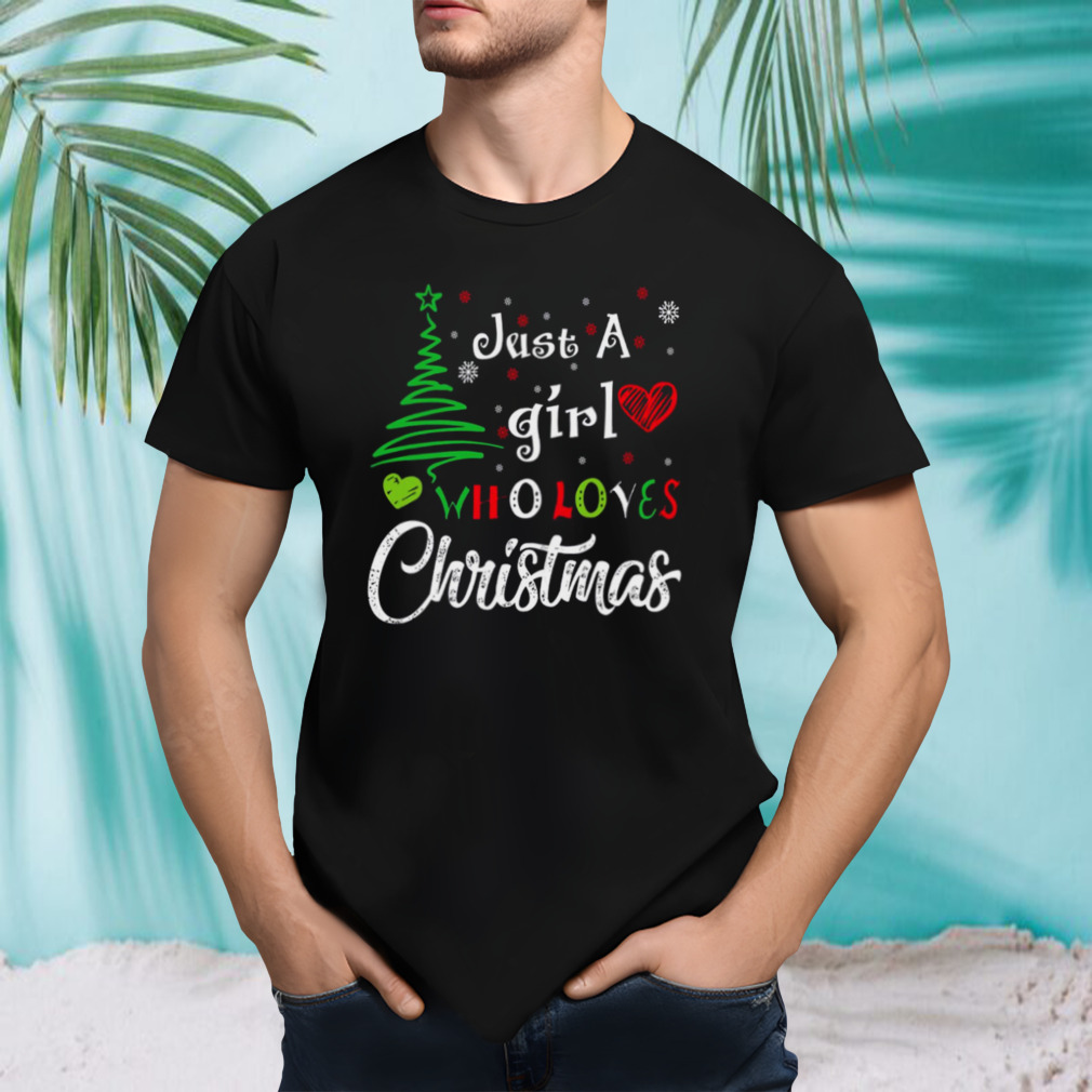 Just A Girl Who Loves Christmas shirt
