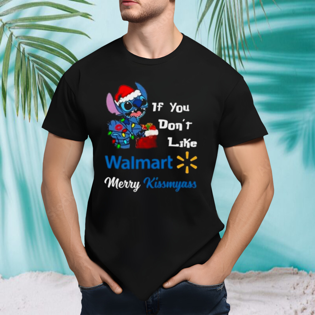 Stitch If You Don’t Like Walmart Merry Kissmyass T-shirt