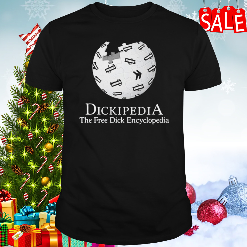 Dickipedia The Free Dick Encyclopedia T-Shirt