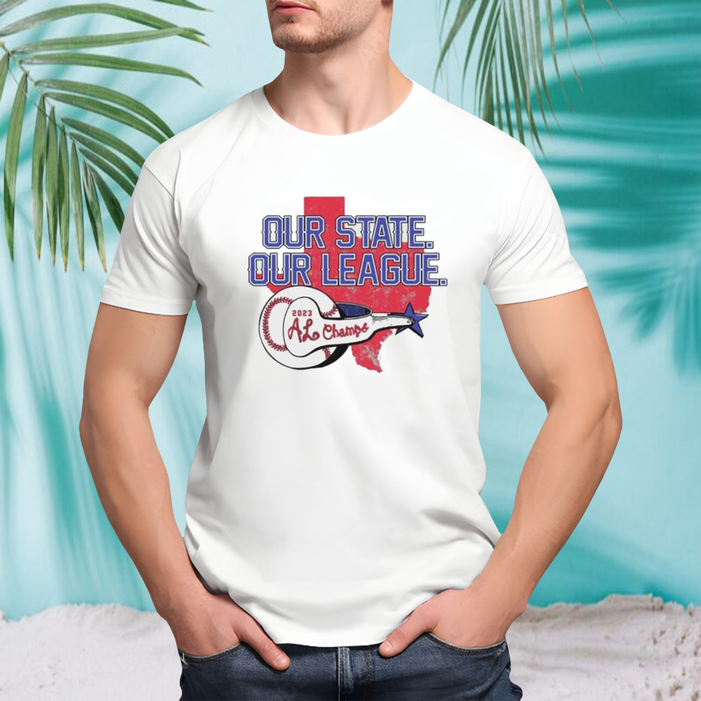 Our State Our League Texas Rangers AL Champs 2023 Shirt