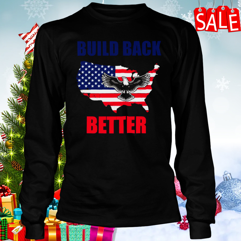 Build Back Better American Flag Eagle shirt 3 Longsleeve tshirt