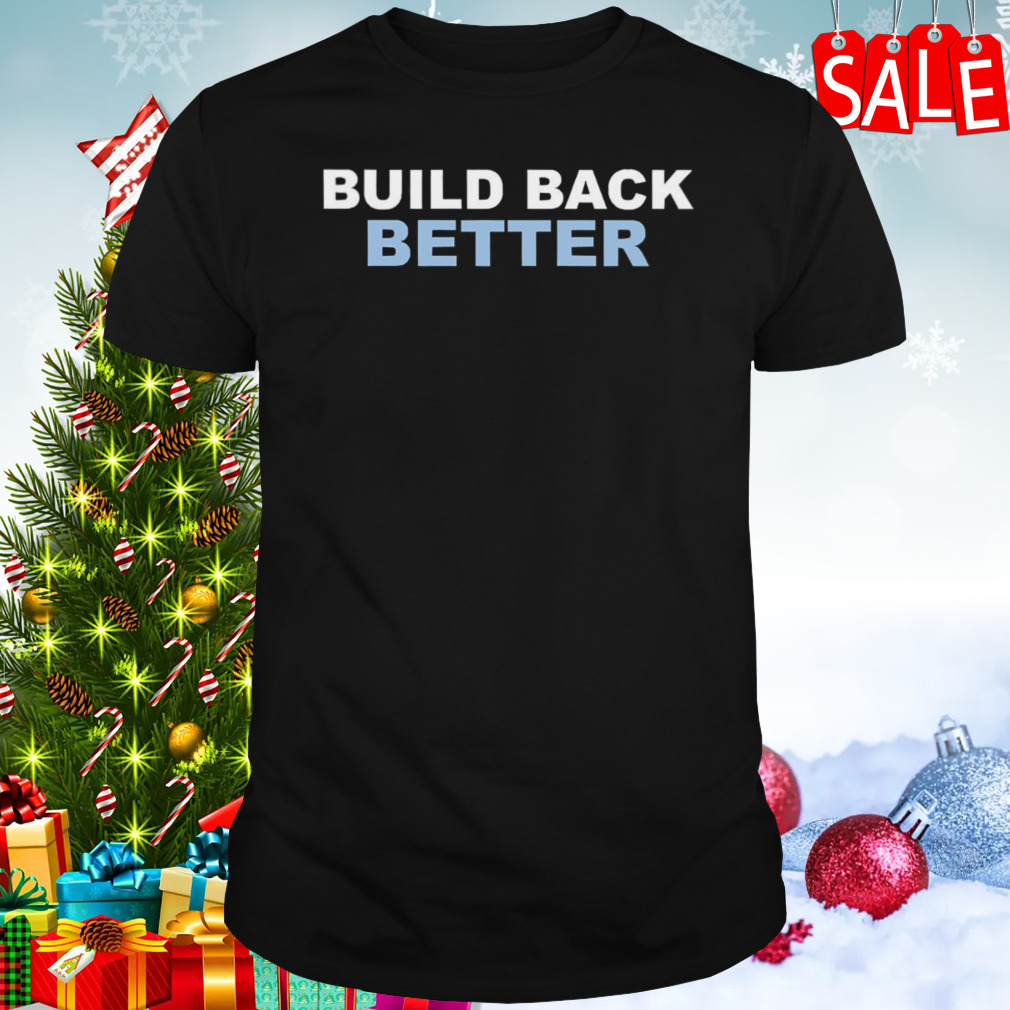 Build Back Better Joe Biden shirt