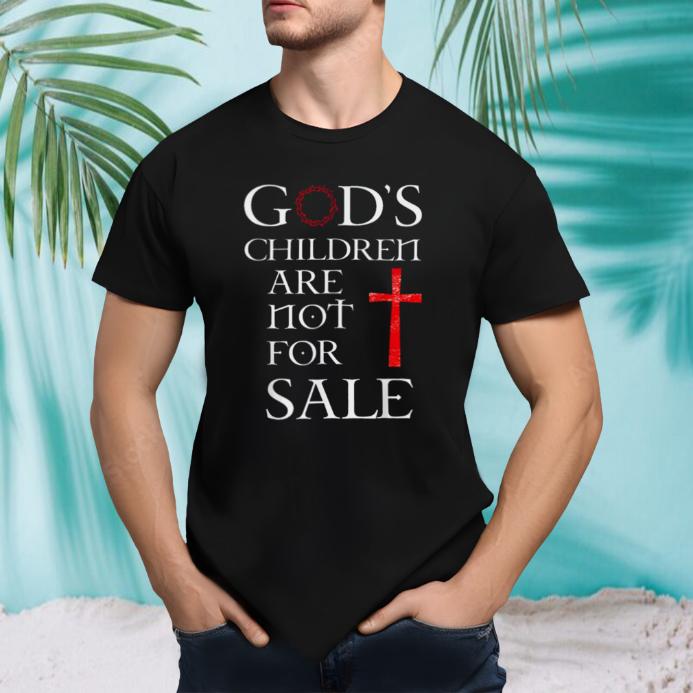 God’s Children Are Not For Sale shirt
