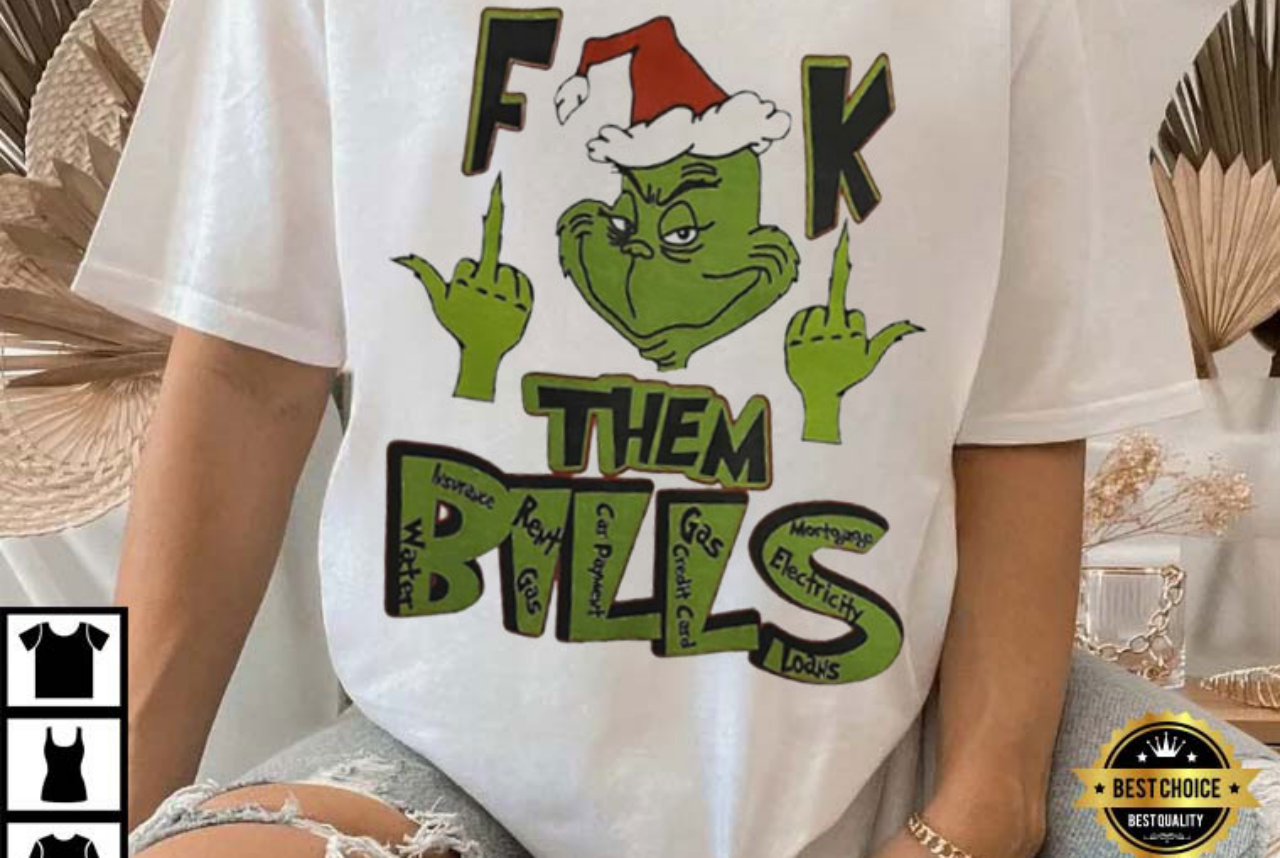 Grinch Santa Fuck Them Bills T-Shirt