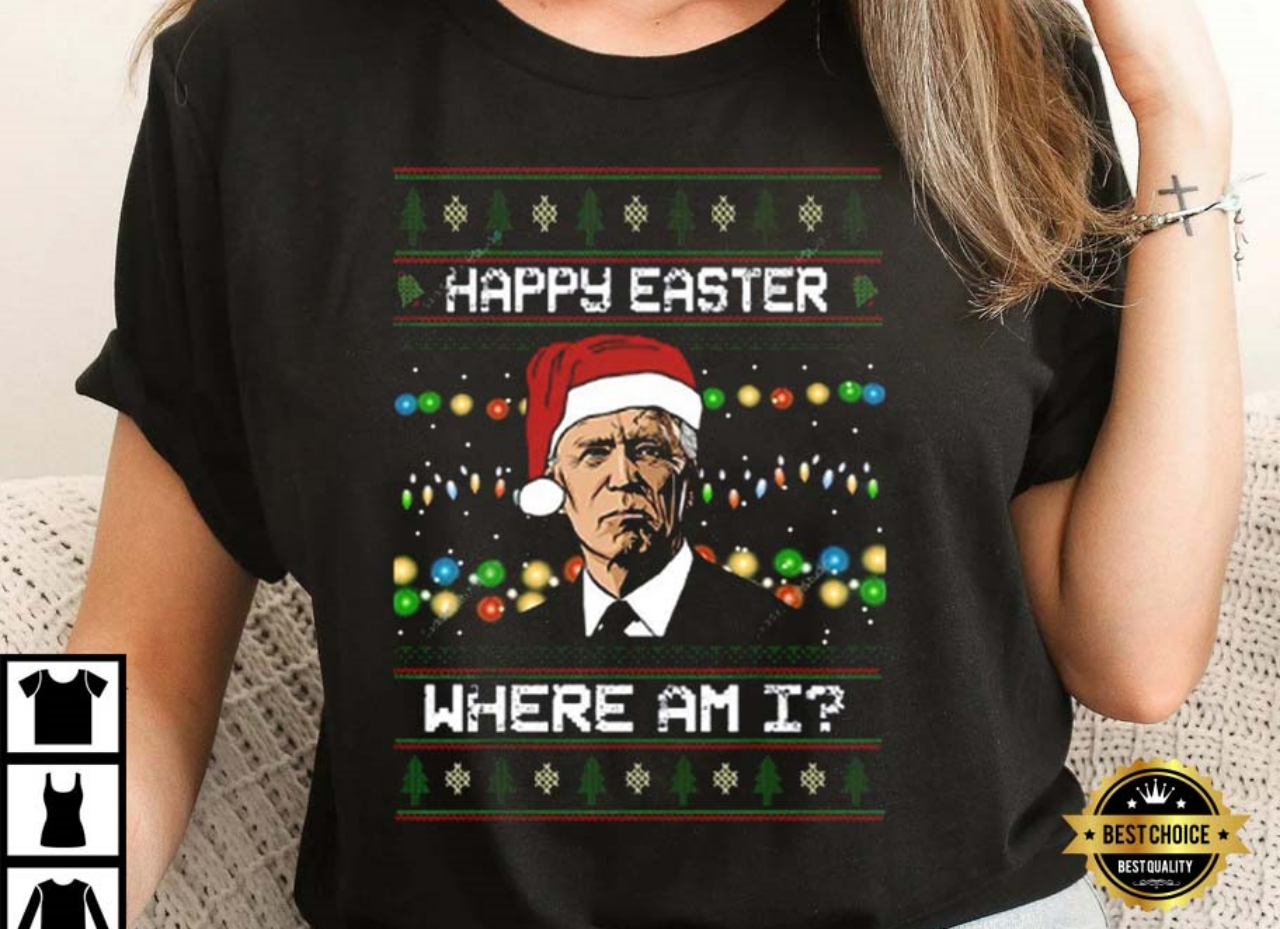 Happy Easter Joe Biden Ugly Christmas T-Shirt