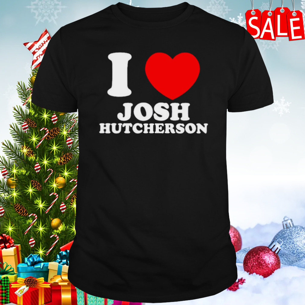I Love Josh Hutcherson shirt